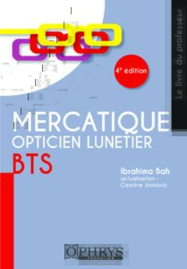 Mercatique Opticien lunetier BTS – Le Livre du professeur