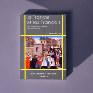 La France et les français. XVIe – milieu XVIIe siècles