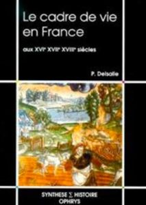 Le cadre de vie en France aux XVIe – XVIIe – XVIIIe siècles