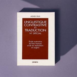 Linguistique contrastive et traduction N° spécial – Étude contrastive du futur français et de ses réalisations en anglais