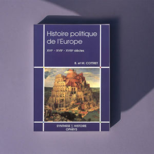 Histoire politique de l'Europe XVIe – XVIIe – XVIIIe siècles