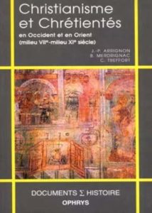 Christianisme et chrétientés en Occident et en Orient milieu VIIe, milieu XIe siècle