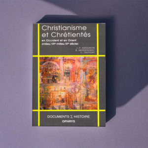Christianisme et chrétientés en Occident et en Orient milieu VIIe, milieu XIe siècle