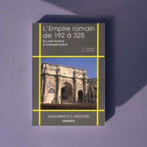 L’empire romain de 192 à 325 : Du Haut-Empire à l'Antiquité tardive