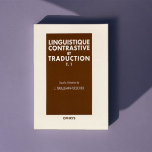 Linguistique contrastive et traduction – Tome 1