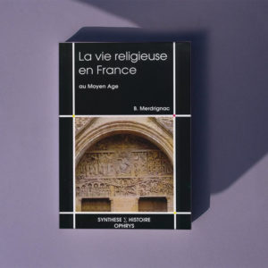 La vie religieuse en France au Moyen-Âge