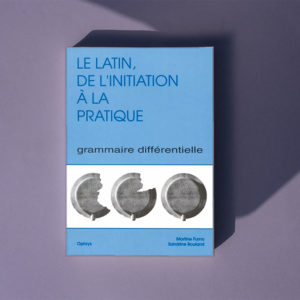Le latin : de l'initiation à la pratique