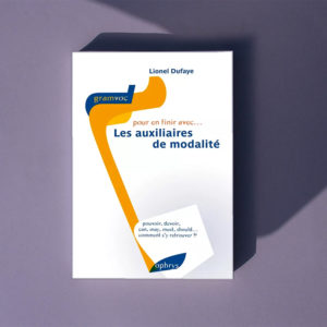 Pour en finir avec… les auxiliaires de modalité