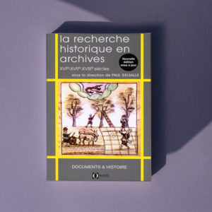 La recherche historique en archives XVIe – XVIIe – XVIIIe siècles