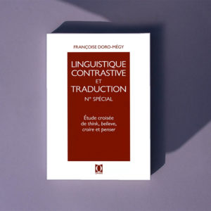 Linguistique Contrastive et Traduction N° spécial – Étude croisée de think, believe, croire et penser