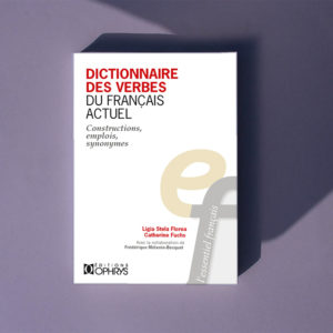 Dictionnaire des verbes du français actuel : construction, emplois, synonymes