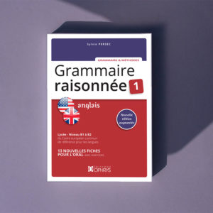 Grammaire raisonnée 1 Anglais