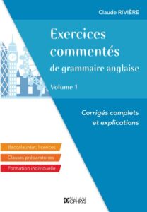 Exercices commentés de grammaire anglaise – Volume 1