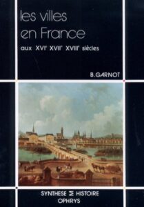 Les villes en France aux XVI – XVII – XVIIIe siècles