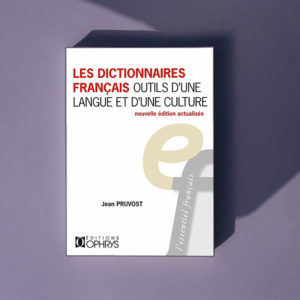 Les Dictionnaires français, outils d'une langue et d'une culture