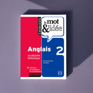 Le Mot & l'Idée Anglais 2 – Exercices