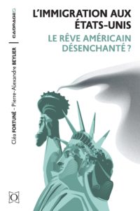 L'immigration aux États-Unis – Le rêve américain désenchanté ?
